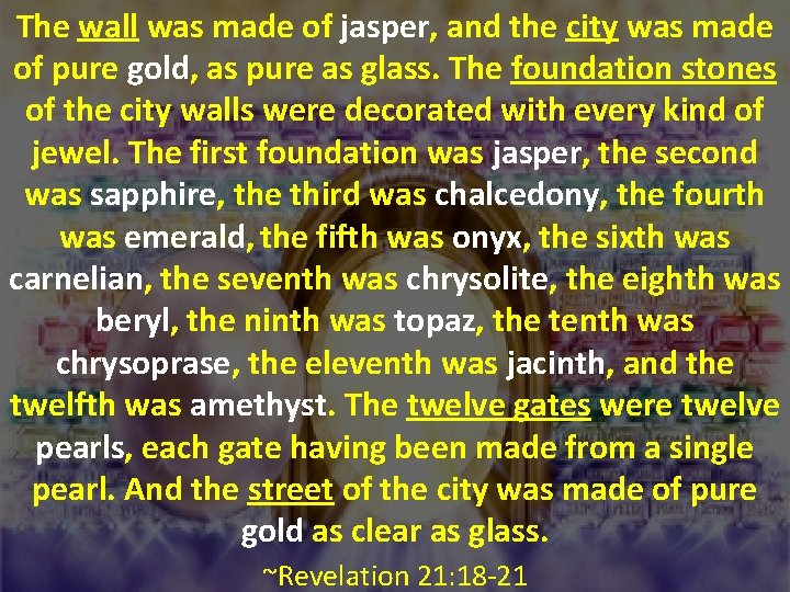 The wall was made of jasper, and the city was made of pure gold,