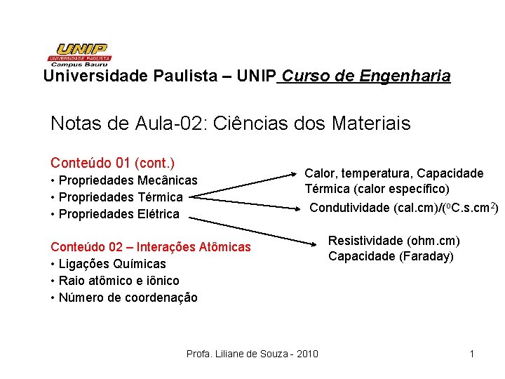 Universidade Paulista – UNIP Curso de Engenharia Notas de Aula-02: Ciências dos Materiais Conteúdo