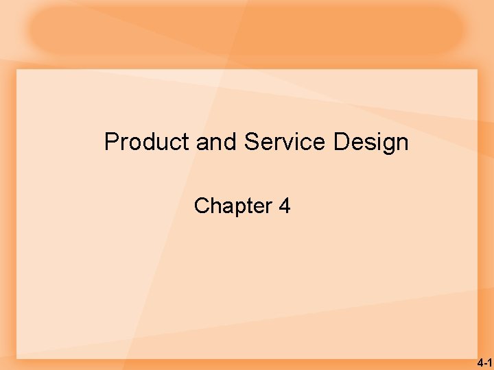 Product and Service Design Chapter 4 4 -1 