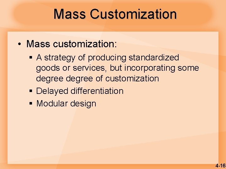 Mass Customization • Mass customization: § A strategy of producing standardized goods or services,