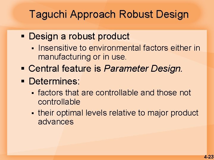 Taguchi Approach Robust Design § Design a robust product § Insensitive to environmental factors