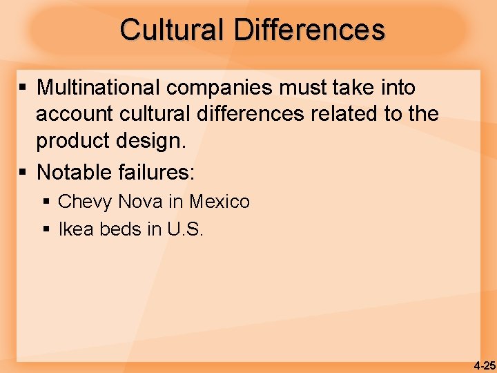 Cultural Differences § Multinational companies must take into account cultural differences related to the