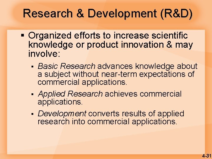 Research & Development (R&D) § Organized efforts to increase scientific knowledge or product innovation