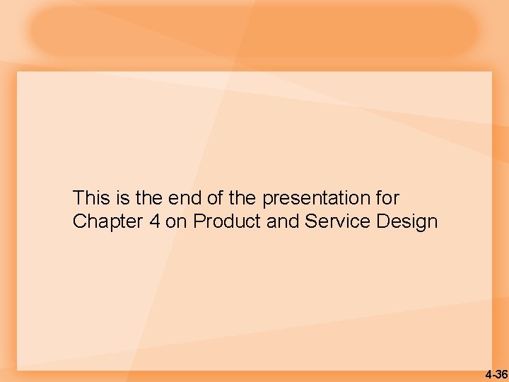 This is the end of the presentation for Chapter 4 on Product and Service