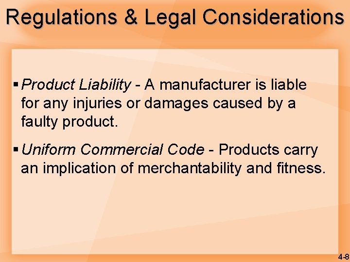 Regulations & Legal Considerations § Product Liability - A manufacturer is liable for any