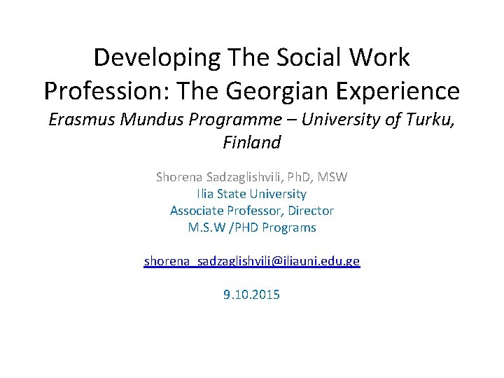 Developing The Social Work Profession: The Georgian Experience Erasmus Mundus Programme – University of