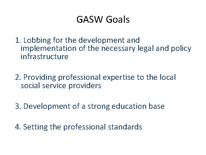 GASW Goals 1. Lobbing for the development and implementation of the necessary legal and
