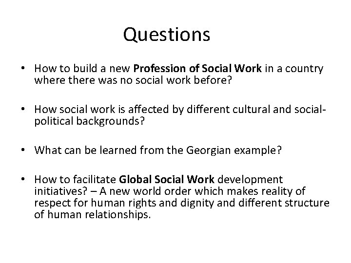 Questions • How to build a new Profession of Social Work in a country