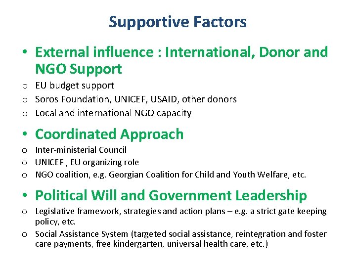 Supportive Factors • External influence : International, Donor and NGO Support o EU budget
