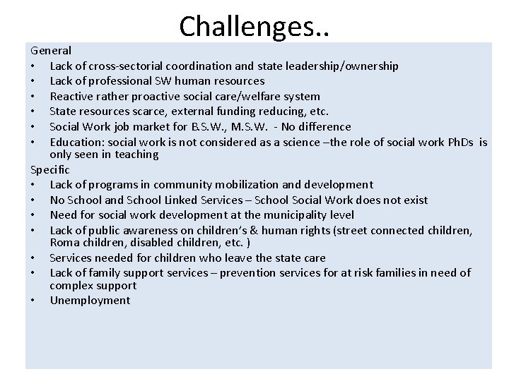 Challenges. . General • Lack of cross-sectorial coordination and state leadership/ownership • Lack of