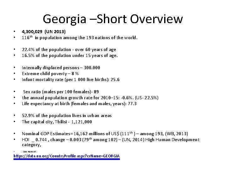 Georgia –Short Overview • • 4, 300, 029 (UN 2013) 116 th in population