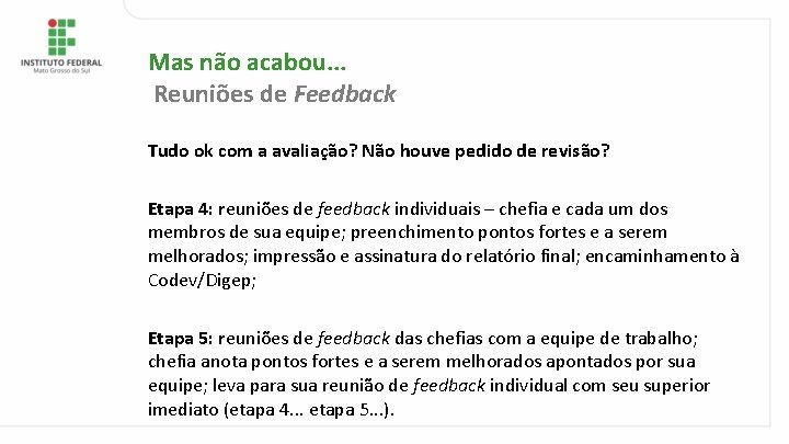 Mas não acabou. . . Reuniões de Feedback Tudo ok com a avaliação? Não