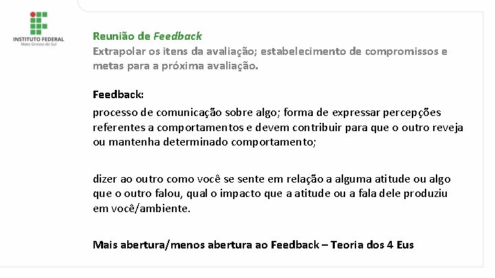 Reunião de Feedback Extrapolar os itens da avaliação; estabelecimento de compromissos e metas para