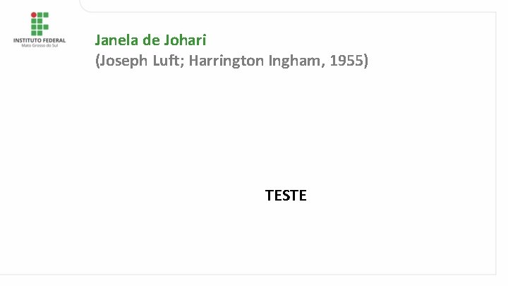 Janela de Johari (Joseph Luft; Harrington Ingham, 1955) TESTE 