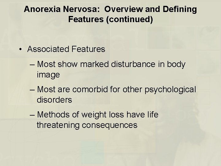 Anorexia Nervosa: Overview and Defining Features (continued) • Associated Features – Most show marked