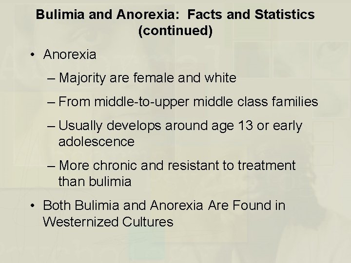 Bulimia and Anorexia: Facts and Statistics (continued) • Anorexia – Majority are female and