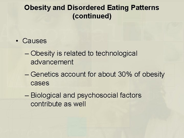 Obesity and Disordered Eating Patterns (continued) • Causes – Obesity is related to technological