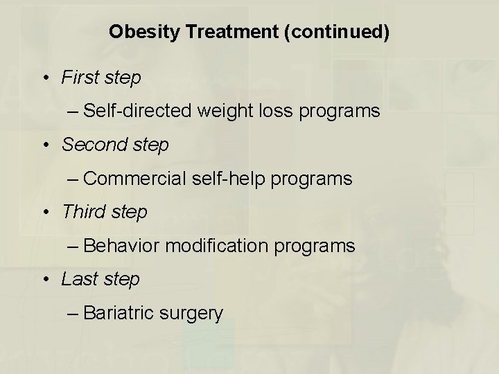 Obesity Treatment (continued) • First step – Self-directed weight loss programs • Second step