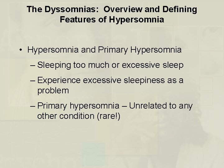 The Dyssomnias: Overview and Defining Features of Hypersomnia • Hypersomnia and Primary Hypersomnia –