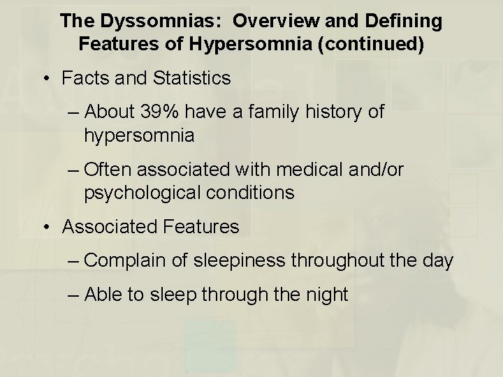 The Dyssomnias: Overview and Defining Features of Hypersomnia (continued) • Facts and Statistics –