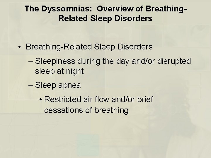 The Dyssomnias: Overview of Breathing. Related Sleep Disorders • Breathing-Related Sleep Disorders – Sleepiness