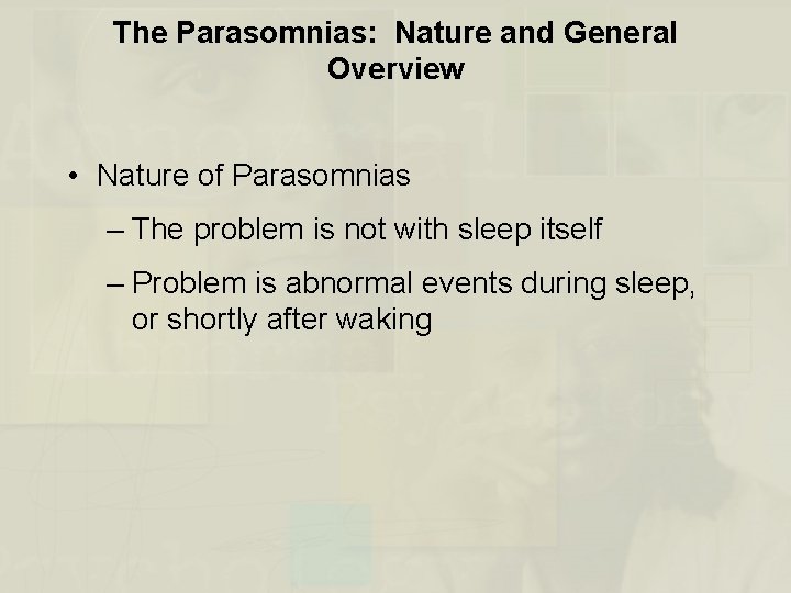 The Parasomnias: Nature and General Overview • Nature of Parasomnias – The problem is