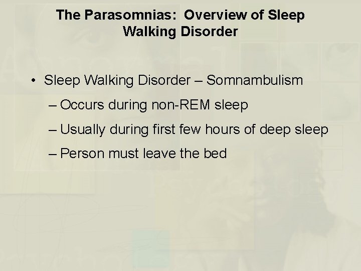 The Parasomnias: Overview of Sleep Walking Disorder • Sleep Walking Disorder – Somnambulism –