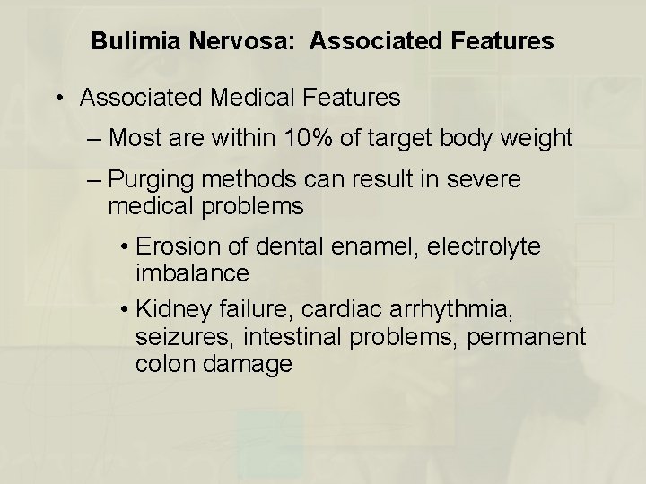 Bulimia Nervosa: Associated Features • Associated Medical Features – Most are within 10% of