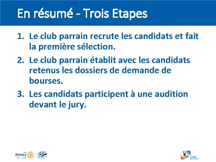 En résumé - Trois Etapes 1. Le club parrain recrute les candidats et fait