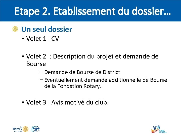 Etape 2. Etablissement du dossier… Un seul dossier • Volet 1 : CV •