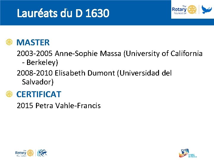 Lauréats du D 1630 MASTER 2003 -2005 Anne-Sophie Massa (University of California - Berkeley)