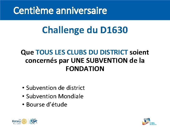 Centième anniversaire Challenge du D 1630 Que TOUS LES CLUBS DU DISTRICT soient concernés