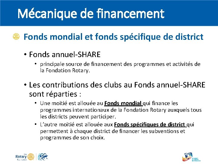 Mécanique de financement Fonds mondial et fonds spécifique de district • Fonds annuel-SHARE •