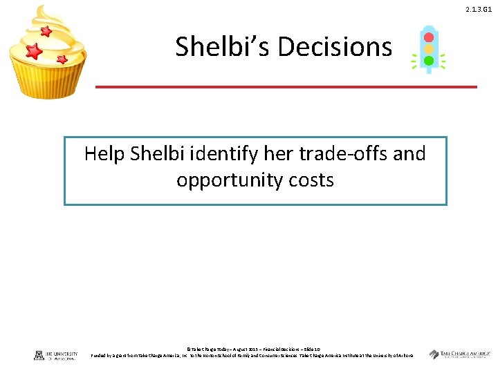 2. 1. 3. G 1 Shelbi’s Decisions Help Shelbi identify her trade-offs and opportunity