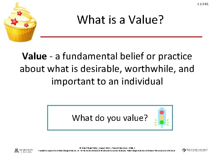 2. 1. 3. G 1 What is a Value? Value - a fundamental belief