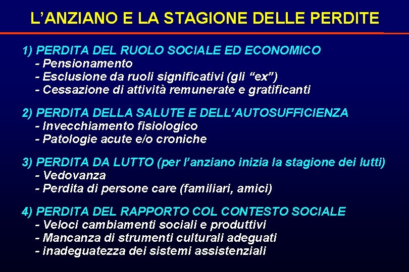 L’ANZIANO E LA STAGIONE DELLE PERDITE 1) PERDITA DEL RUOLO SOCIALE ED ECONOMICO -