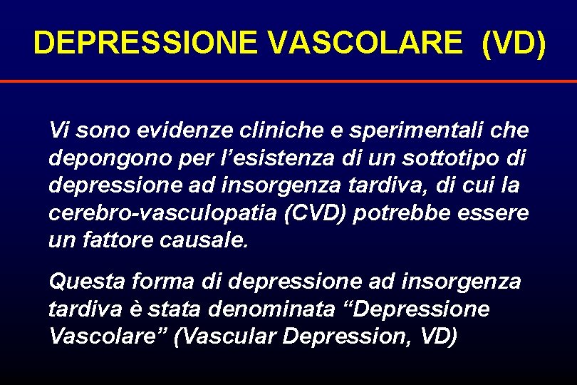 DEPRESSIONE VASCOLARE (VD) Vi sono evidenze cliniche e sperimentali che depongono per l’esistenza di