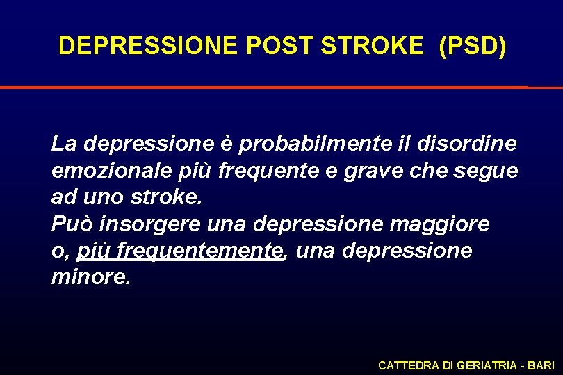 DEPRESSIONE POST STROKE (PSD) La depressione è probabilmente il disordine emozionale più frequente e