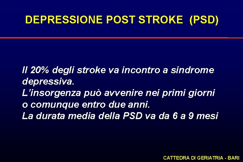 DEPRESSIONE POST STROKE (PSD) Il 20% degli stroke va incontro a sindrome depressiva. L’insorgenza