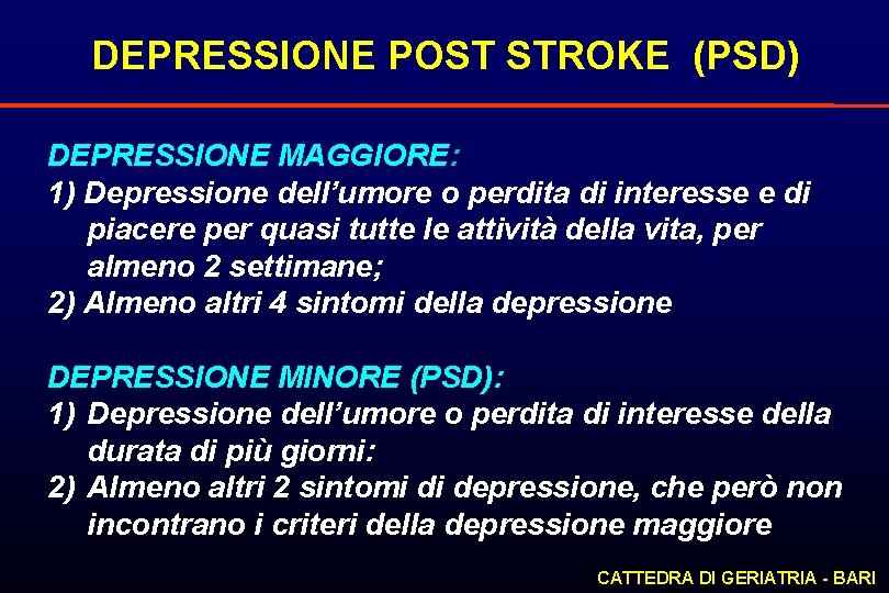 DEPRESSIONE POST STROKE (PSD) DEPRESSIONE MAGGIORE: 1) Depressione dell’umore o perdita di interesse e