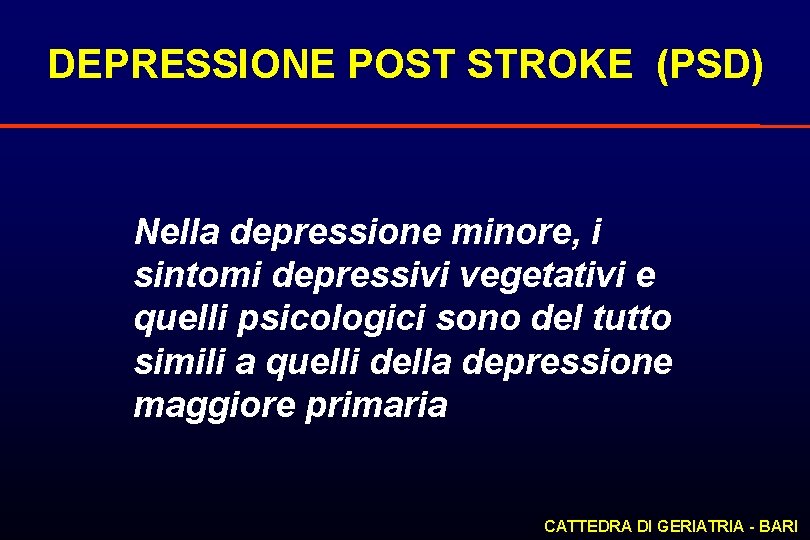 DEPRESSIONE POST STROKE (PSD) Nella depressione minore, i sintomi depressivi vegetativi e quelli psicologici