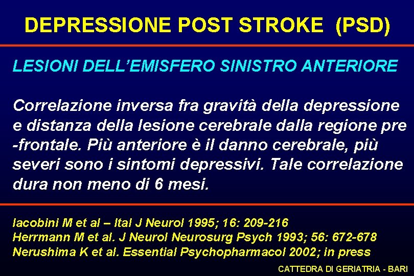 DEPRESSIONE POST STROKE (PSD) LESIONI DELL’EMISFERO SINISTRO ANTERIORE Correlazione inversa fra gravità della depressione