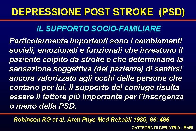 DEPRESSIONE POST STROKE (PSD) IL SUPPORTO SOCIO-FAMILIARE Particolarmente importanti sono i cambiamenti sociali, emozionali