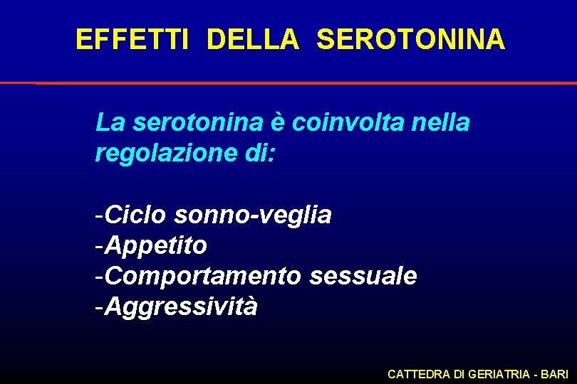 EFFETTI DELLA SEROTONINA La serotonina è coinvolta nella regolazione di: -Ciclo sonno-veglia -Appetito -Comportamento