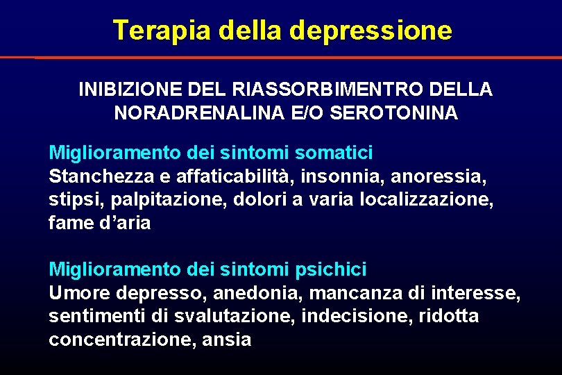 Terapia della depressione INIBIZIONE DEL RIASSORBIMENTRO DELLA NORADRENALINA E/O SEROTONINA Miglioramento dei sintomi somatici