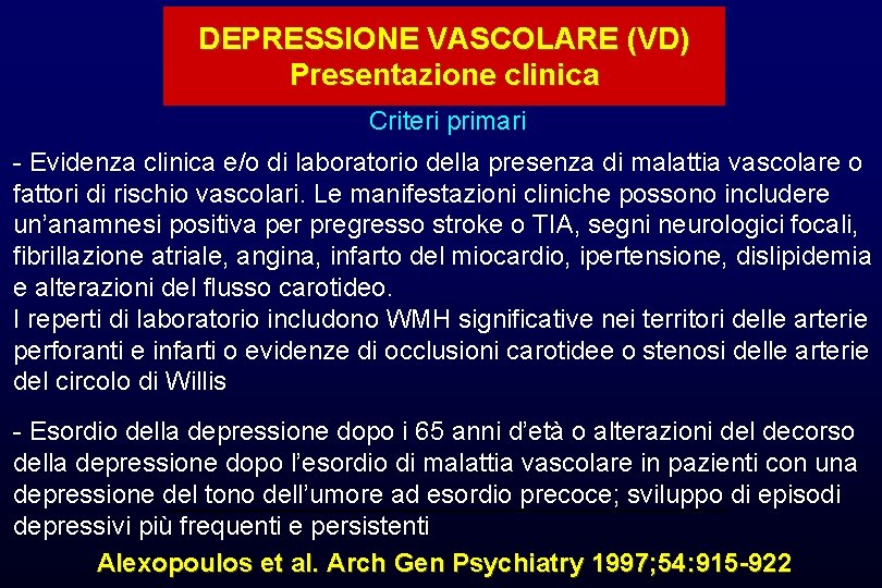 DEPRESSIONE VASCOLARE (VD) Presentazione clinica Criteri primari - Evidenza clinica e/o di laboratorio della