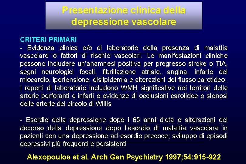 Presentazione clinica della depressione vascolare CRITERI PRIMARI - Evidenza clinica e/o di laboratorio della