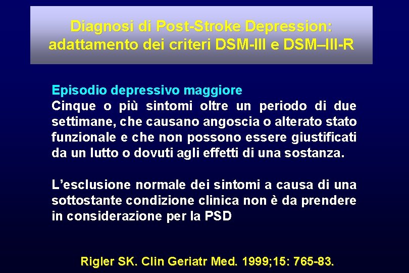 Diagnosi di Post-Stroke Depression: adattamento dei criteri DSM-III e DSM–III-R Episodio depressivo maggiore Cinque