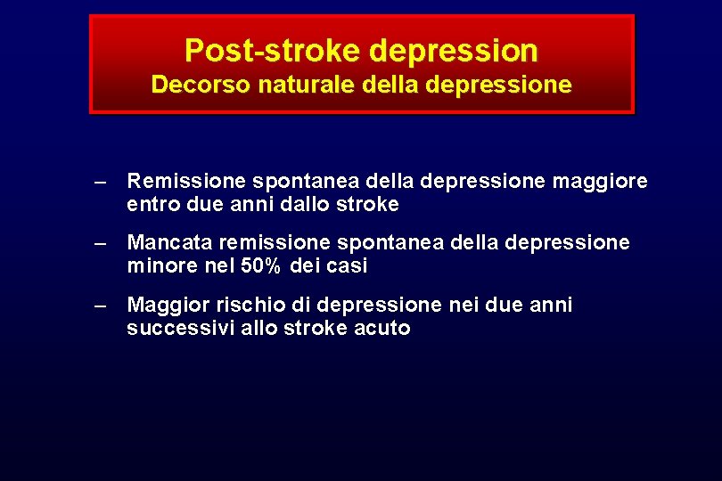 Post-stroke depression Decorso naturale della depressione – Remissione spontanea della depressione maggiore entro due