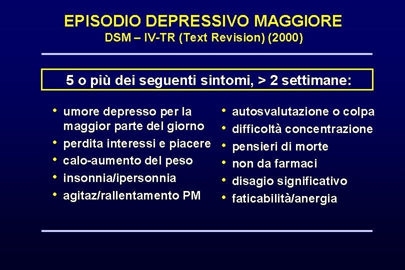 EPISODIO DEPRESSIVO MAGGIORE DSM – IV-TR (Text Revision) (2000) 5 o più dei seguenti